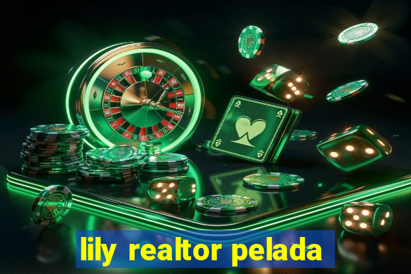 lily realtor pelada